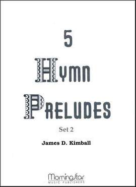 James D. Kimball: Five Hymn Preludes, Set 2
