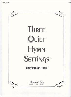 Emily Maxson Porter: Three Quiet Hymn Settings