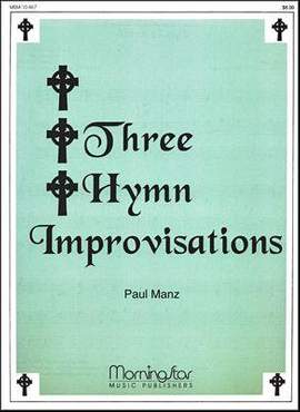 Paul Manz: Three Hymn Improvisations
