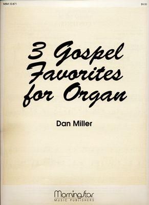 Dan Miller: Three Gospel Favorites for Organ