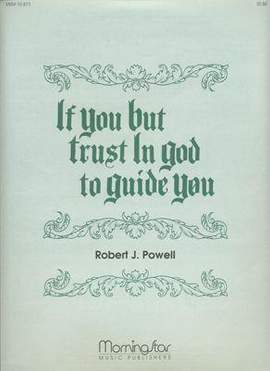 Robert J. Powell: If You But Trust in God to Guide You