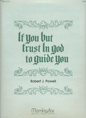 Robert J. Powell: If You But Trust in God to Guide You
