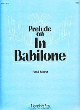Paul Manz: Prelude on In Babilone