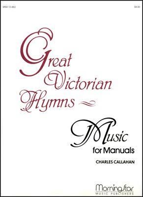 Charles Callahan: Great Victorian Hymns - Music for Manuals