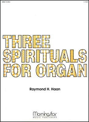Raymond H. Haan: Three Spirituals for Organ