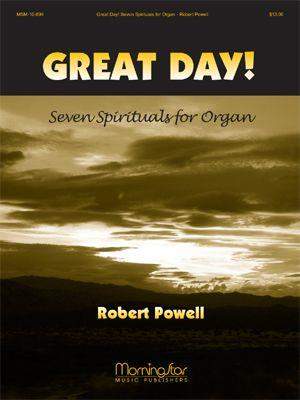 Robert J. Powell: Great Day! Seven Spirituals for Organ