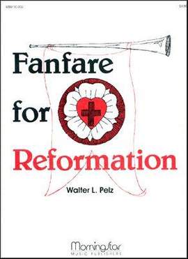 Walter L. Pelz: Fanfare for Reformation