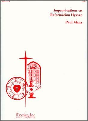 Paul Manz: Improvisations on Reformation Hymns