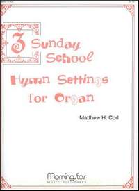 Matthew H. Corl: Three Sunday School Hymn Settings for Organ