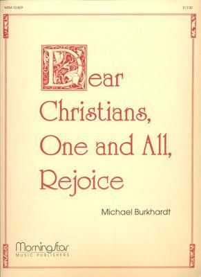 Michael Burkhardt: Dear Christians, One and All, Rejoice