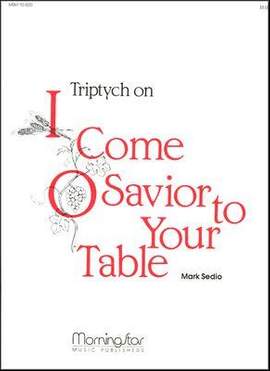 Mark Sedio: Triptych on I Come, O Savior, to Thy Table