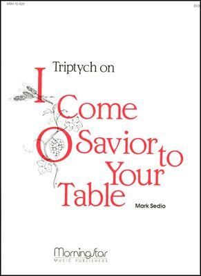 Mark Sedio: Triptych on I Come, O Savior, to Thy Table