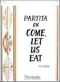 Tim Fields: Partita on Come, Let Us Eat