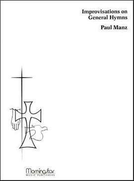 Paul Manz: Improvisations on General Hymns