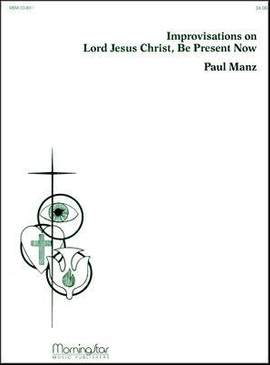 Paul Manz: Lord Jesus Christ, Be Present Now