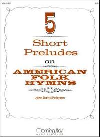 John David Peterson: Five Short Preludes on American Folk Hymns