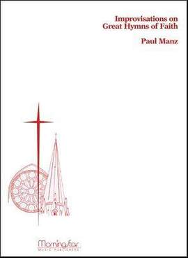 Paul Manz: Improvisations on Great Hymns of Faith