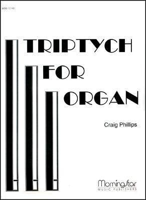 Craig Phillips: Triptych for Organ