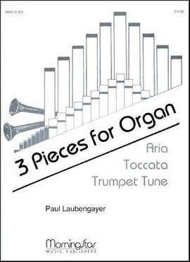 Paul Laubengayer: Three Pieces for Organ