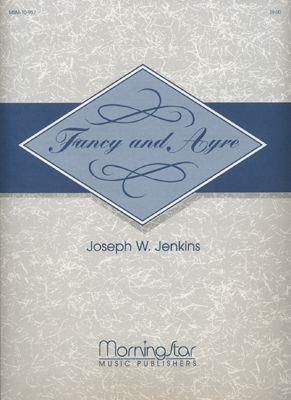Joseph Willcox Jenkins: Fancy and Ayre