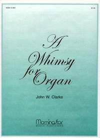 John W. Clarke: A Whimsy for Organ