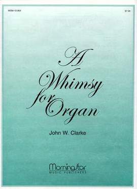 John W. Clarke: A Whimsy for Organ