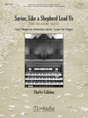 Charles Callahan: Savior, Like a Shepherd Lead Us: