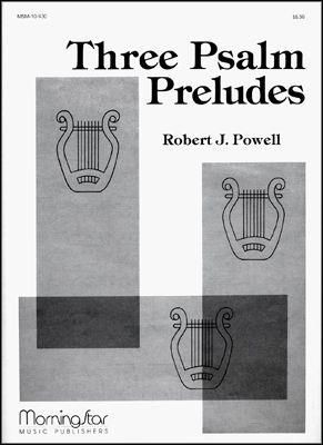 Robert J. Powell: Three Psalm Preludes