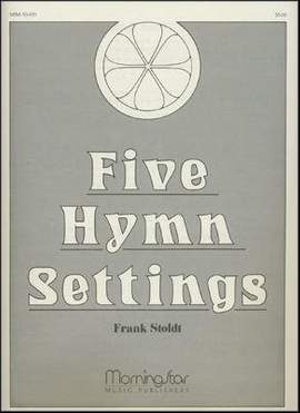Frank Stoldt: Five Hymn Settings
