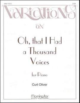 Curt Oliver: Oh, That I Had a Thousand Voices