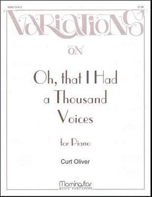 Curt Oliver: Oh, That I Had a Thousand Voices