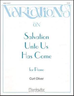 Curt Oliver: Salvation Unto Us Has Come