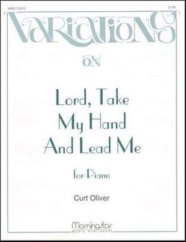 Curt Oliver: Lord, Take My Hand and Lead Me