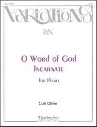 Curt Oliver: O Word of God Incarnate