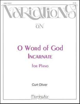 Curt Oliver: O Word of God Incarnate