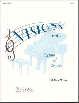 Matthew Weston: Visions - Hymns of Praise, Set 2
