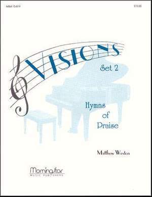 Matthew Weston: Visions - Hymns of Praise, Set 2