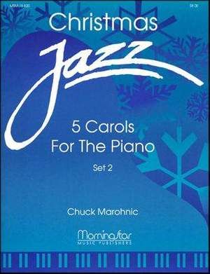 Chuck Marohnic: Christmas Jazz: Five Carols for Piano, Set 2