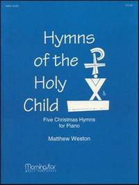Matthew Weston: Hymns of the Holy Child