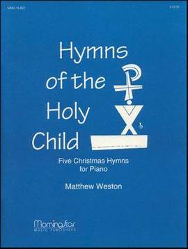 Matthew Weston: Hymns of the Holy Child