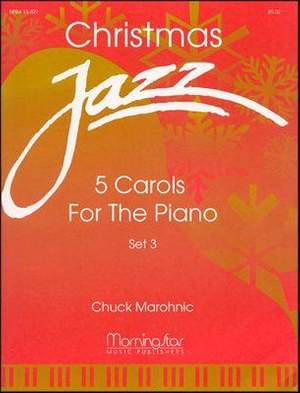 Chuck Marohnic: Christmas Jazz: Five Carols for Piano, Set 3