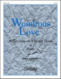Keith Kolander: Wondrous Love Reflections on 3 Hymntunes for Piano