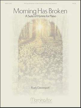 Rudy Davenport: Morning Has Broken A Suite of Hymns for Piano