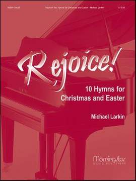 Michael Larkin: Rejoice! Ten Hymns for Christmas and Easter