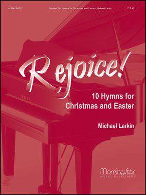 Michael Larkin: Rejoice! Ten Hymns for Christmas and Easter