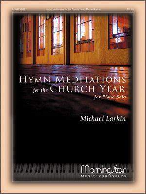 Michael Larkin: Hymn Meditations for the Church Year