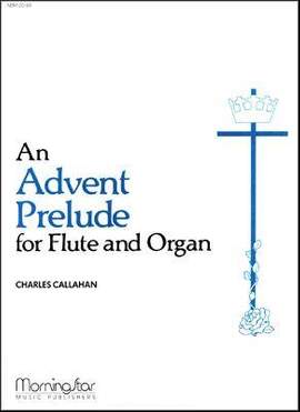 Charles Callahan: An Advent Prelude for Flute and Organ