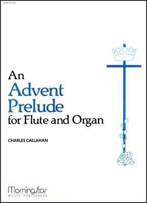 Charles Callahan: An Advent Prelude for Flute and Organ