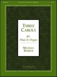 Michael Barker: Three Carols for Flute and Organ