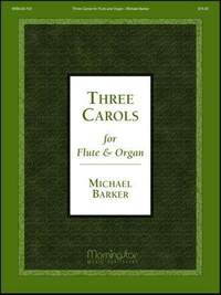 Michael Barker: Three Carols for Flute and Organ